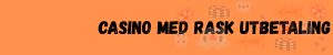 casino med rask utbetaling